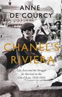 Chanel's Riviera - Life, Love and the Struggle for Survival on the Cote d'Azur, 1930-1944 (De Courcy Anne)(Paperback / softback)