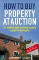 How To Buy Property at Auction - The Essential Guide to Winning Property and Buy-to-Let Bargains (Collett Samantha)(Paperback)