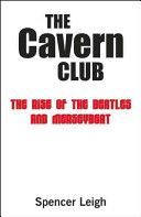 Cavern Club - The Rise of The Beatles and Merseybeat (Leigh Spencer)(Paperback)