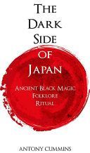 Dark Side of Japan - Ancient Black Magic, Folklore, Ritual (Cummins Antony MA)(Paperback)