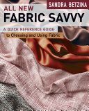 All New Fabric Savvy - A Quick Reference Guide to Choosing and Using Fabric (Betzina Sandra)(Paperback)