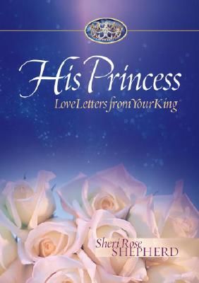 His Princess: Love Letters from Your King (Shepherd Sheri Rose)(Pevná vazba)