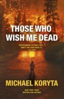 Those Who Wish Me Dead (Koryta Michael)(Paperback)