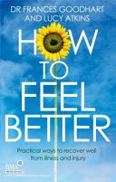 How to Feel Better - Practical Ways to Recover Well from Illness and Injury (Goodhart Frances)(Paperback)