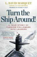 Turn the Ship Around! - A True Story of Building Leaders by Breaking the Rules (Marquet L. David)(Paperback)