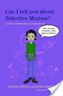 Can I Tell You About Selective Mutism? - A Guide for Friends, Family and Professionals (Johnson Maggie)(Paperback)