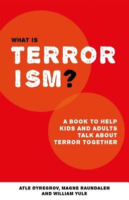 What is Terrorism? - A Book to Help Parents, Teachers and Other Grown-Ups Talk with Kids About Terror (Dyregrov Atle)(Paperback / softback)