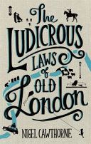 Ludicrous Laws of Old London (Cawthorne Nigel)(Pevná vazba)