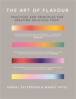 Art of Flavour - Practices and Principles for Creating Delicious Food (Patterson Daniel)(Pevná vazba)