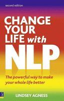 Change Your Life with NLP - The Powerful Way to Make Your Whole Life Better (Agness Lindsey)(Paperback)