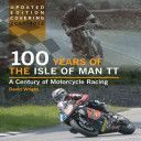 100 Years of the Isle of Man TT - A Century of Motorcycle Racing - Updated Edition Covering 2007 - 2012 (Wright David)(Pevná vazba)