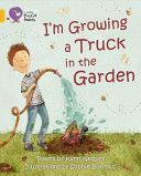 I'm Growing a Truck in the Garden - Band 09/Gold(Paperback)