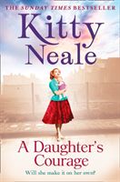 Daughter's Courage - A Powerful, Gritty New Saga from the Sunday Times Bestseller (Neale Kitty)(Paperback)