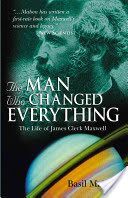Man Who Changed Everything - The Life of James Clerk Maxwell (Mahon Basil)(Paperback)