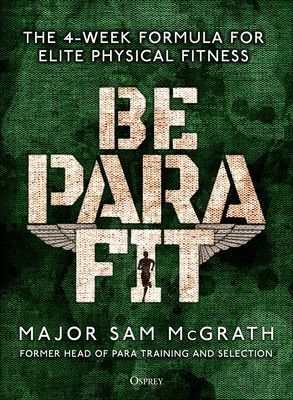 Be PARA Fit - The 4-Week Formula for Elite Physical Fitness (McGrath Sam)(Paperback / softback)