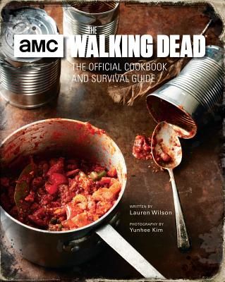 The Walking Dead: The Official Cookbook and Survival Guide (Wilson Lauren)(Pevná vazba)