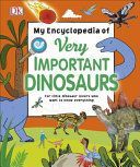 My Encyclopedia of Very Important Dinosaurs - For Little Dinosaur Lovers Who Want to Know Everything (DK)(Pevná vazba)