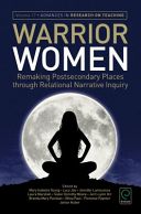 Warrior Women - Remaking Postsecondary Places Through Relational Narrative Inquiry (Young Mary)(Paperback)