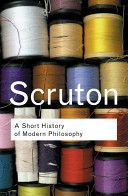 Short History of Modern Philosophy - From Descartes to Wittgenstein (Scruton Roger)(Paperback)