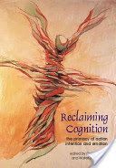 Reclaiming Cognition - The Primacy of Action, Intention and Emotion (Nunez Rafael)(Paperback)