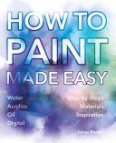 How to Paint Made Easy - Watercolours, Oils, Acrylics & Digital(Paperback)