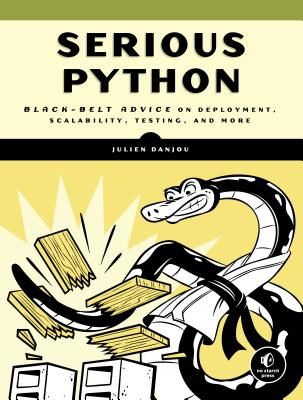 Serious Python - Black-Belt Advice on Deployment, Scalability, Testing, and More (Danjou Julien)(Paperback / softback)