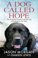 Dog Called Hope - The Wounded Warrior and the Dog Who Dared to Love Him (Lewis Damien)(Paperback)