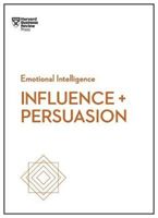 Influence and Persuasion (HBR Emotional Intelligence Series) (Harvard Business Review)(Paperback)