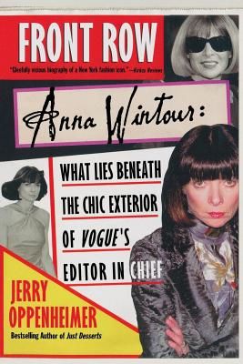 Front Row: Anna Wintour: What Lies Beneath the Chic Exterior of Vogue's Editor in Chief (Oppenheimer Jerry)(Paperback)