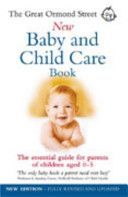 Great Ormond Street New Baby and Child Care Book - The Essential Guide for Parents of Children Aged 0-5 (Messenger Maire)(Paperback)