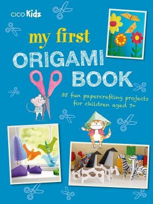 My First Origami Book - 35 Fun Papercrafting Projects for Children Aged 7+(Paperback)