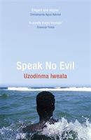 Speak No Evil (Iweala Uzodinma)(Paperback / softback)