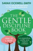 Gentle Discipline Book - How to Raise Co-Operative, Polite and Helpful Children (Ockwell-Smith Sarah)(Paperback)