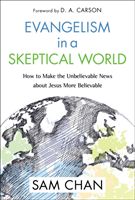 Evangelism in a Skeptical World - How to Make the Unbelievable News about Jesus More Believable (Chan Sam)(Paperback)