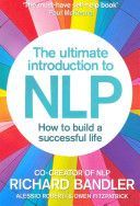 Ultimate Introduction to NLP: How to Build a Successful Life - The Secret to Living Life Happily (Bandler Richard)(Paperback)