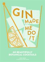 Gin Made Me Do It - 60 Beautifully Botanical Cocktails (Davis Jassy)(Pevná vazba)