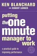 Putting the One Minute Manager to Work (Blanchard Kenneth)(Paperback)