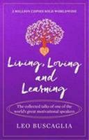 Living, Loving and Learning (Buscaglia Leo)(Paperback)