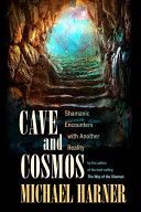 Cave and Cosmos - Shamanic Encounters with Spirits and Heavens (Harner Michael J.)(Paperback)