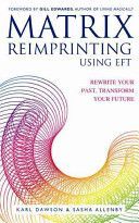 Matrix Reimprinting Using EFT - Rewrite Your Past, Transform Your Future (Dawson Karl)(Paperback)