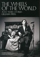Wheels of the World - 300 Years of Irish Uilleann Pipers (Harper Colin)(Paperback)