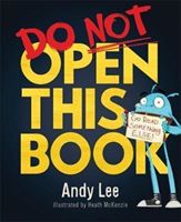 Do Not Open This Book - A ridiculously funny story for kids, big and small... do you dare open this book?! (Lee Andy)(Paperback)