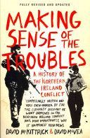 Making Sense of the Troubles - A History of the Northern Ireland Conflict (McKittrick David)(Paperback)