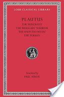Merchant, The Braggart Soldier, The Ghost, The Persian (Plautus Titus Maccius)(Pevná vazba)