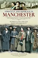 Struggle and Suffrage in Manchester - Women's Lives and the Fight for Equality (Cooper Glynis)(Paperback / softback)
