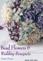 Bead Flowers & Wedding Bouquets (Dean Katie)(Digital)