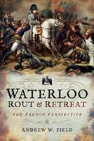 Waterloo: Rout and Retreat (Field Andrew W.)(Pevná vazba)