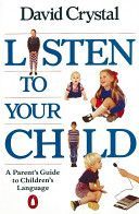Listen to Your Child - A Parent's Guide to Children's Language (Crystal David)(Paperback)