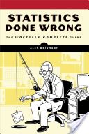 Statistics Done Wrong - The Woefully Complete Guide (Reinhart Alex)(Paperback)
