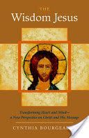 Wisdom Jesus - Transforming Heart and Mind - a New Perspective on Christ and His Message (Bourgeault Cynthia)(Paperback)